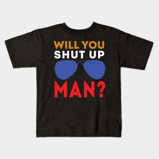 Will You Shut Up Man will you shut up man man Kids T-Shirt